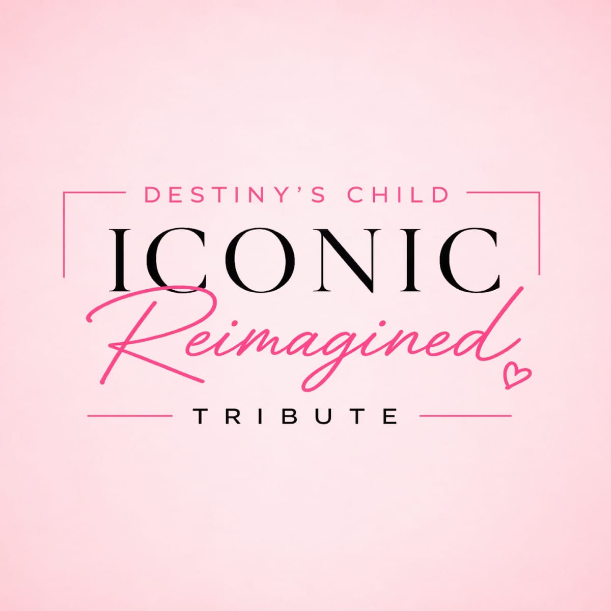 Destiny's Child: Iconic Reimagined Tribute – Washington DC