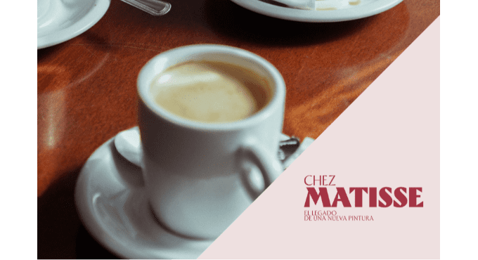 Café y tertulia: Chez Matisse 1