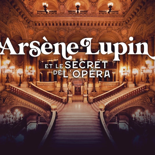 Affiche Opéra Garnier : Arsène Lupin et le secret de l'Opéra