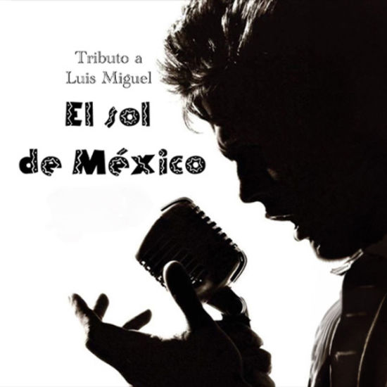 An image for the event El sol de México: Tributo a Luis Miguel